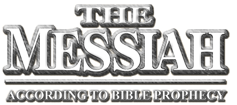 The Messiah according to Bible Prophecy